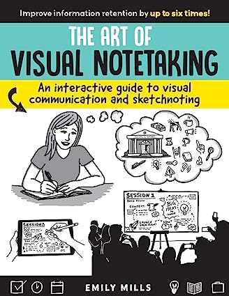 The Art of Visual Notetaking: An interactive guide to visual communication and sketchnoting - Pdf